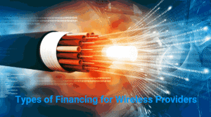Types of Financing for Wireless Providers