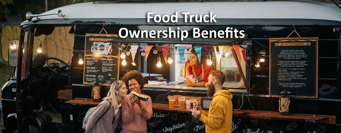 Food Truck Ownership Benefits
