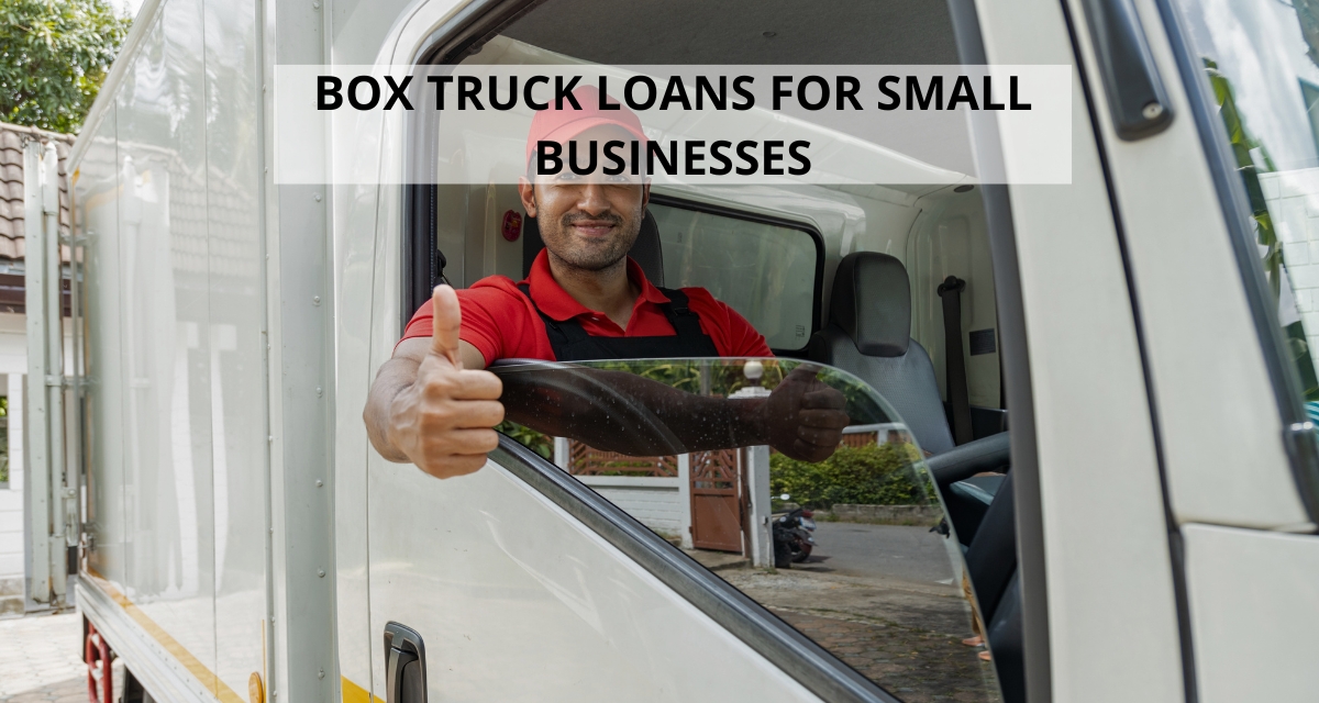 Box Truck Financing: Delivery Vehicle Loans for Small Business Fleets