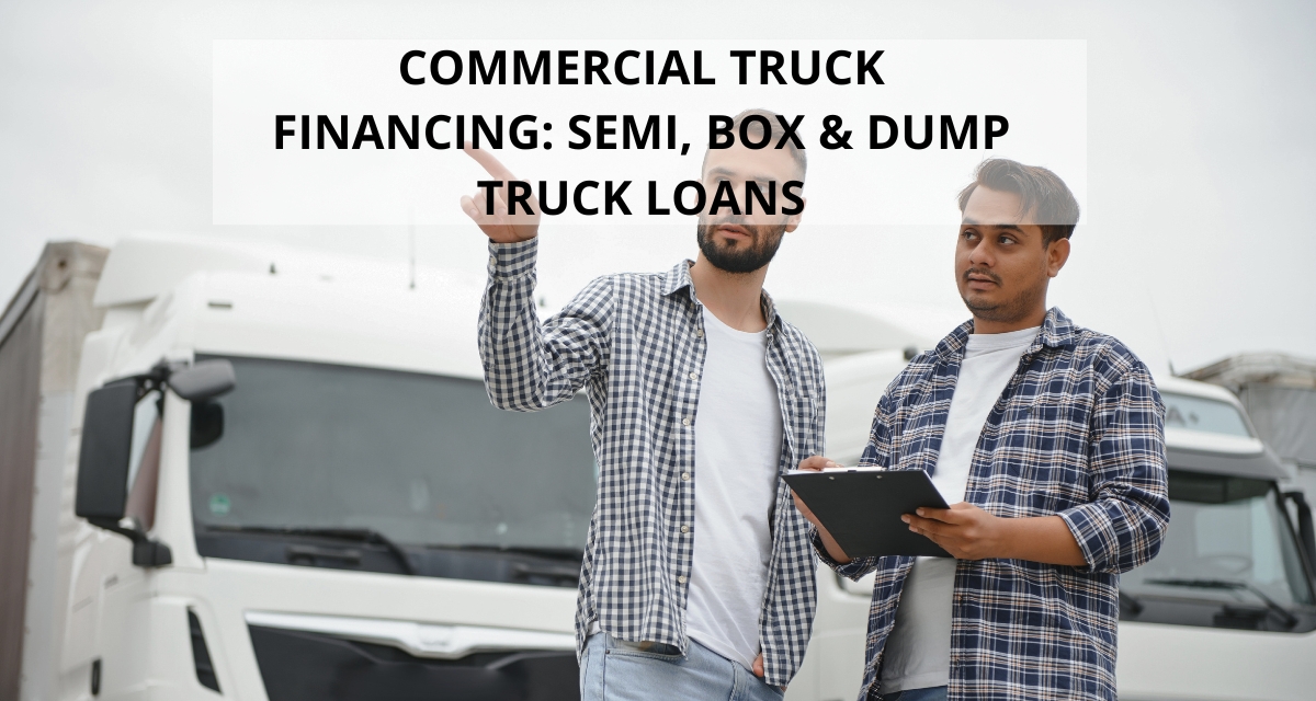 Commercial Truck Financing: Semi, Box & Dump Truck Loans