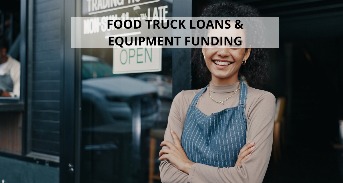 Food Truck Financing in 2026: Startup Loans & Equipment Funding