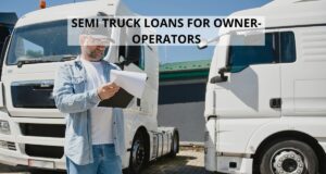 Semi Truck Financing: Owner-Operator Loans for New & Used Big Rigs